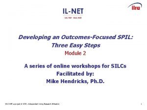 Developing an OutcomesFocused SPIL Three Easy Steps Module