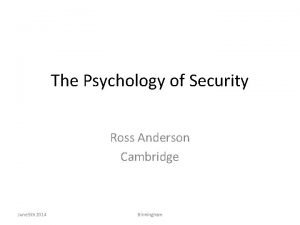 The Psychology of Security Ross Anderson Cambridge June