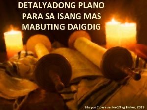 DETALYADONG PLANO PARA SA ISANG MAS MABUTING DAIGDIG