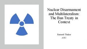 Nuclear Disarmament and Multilateralism The Ban Treaty in
