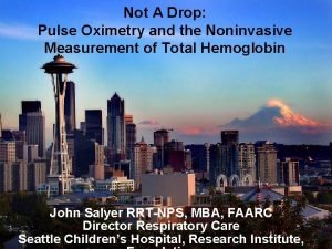 Not A Drop Pulse Oximetry and the Noninvasive
