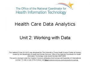 Health Care Data Analytics Unit 2 Working with Health Care Data Analytics Unit 2 Working with