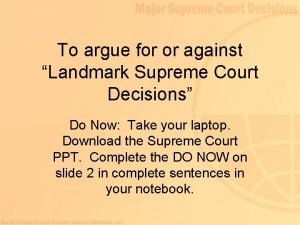 To argue for or against Landmark Supreme Court