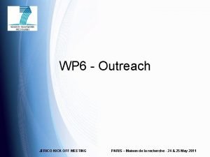 WP 6 Outreach JERICO KICK OFF MEETING PARIS
