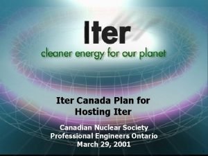 Iter Canada Plan for Hosting Iter Canadian Nuclear