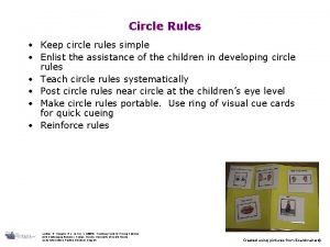 Circle Rules Keep circle rules simple Enlist the