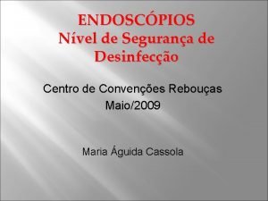 ENDOSCPIOS Nvel de Segurana de Desinfeco Centro de