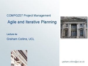 COMPGZ 07 Project Management Agile and Iterative Planning