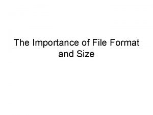 Importance of file format