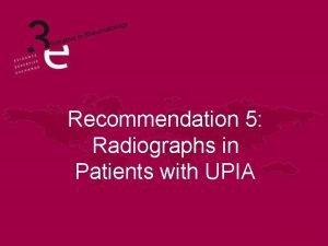 Recommendation 5 Radiographs in Patients with UPIA Learning