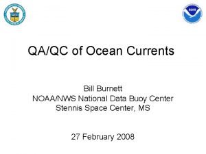 QAQC of Ocean Currents Bill Burnett NOAANWS National