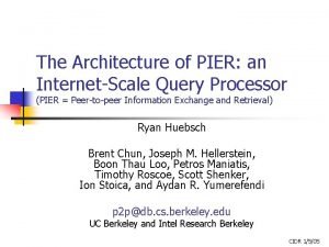 The Architecture of PIER an InternetScale Query Processor