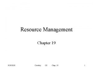 Resource Management Chapter 19 9292020 Crowley OS Chap