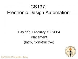CS 137 Electronic Design Automation Day 11 February