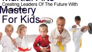 Martial Arts Creating Leaders Of The Future With