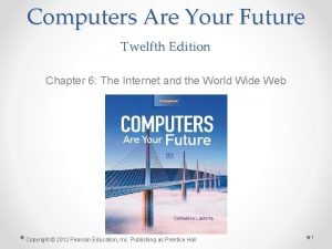 Computers Are Your Future Twelfth Edition Chapter 6