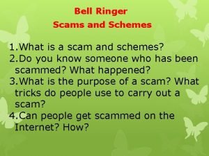 Bell Ringer Scams and Schemes 1 What is