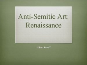 AntiSemitic Art Renaissance Alison Rosoff Background Information v