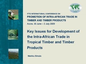 ITTO INTERNATIONAL CONFERENCE ON PROMOTION OF INTRAAFRICAN TRADE