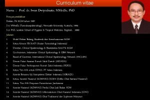 Curriculum vitae Nama Prof dr Iwan Dwiprahasto MMed