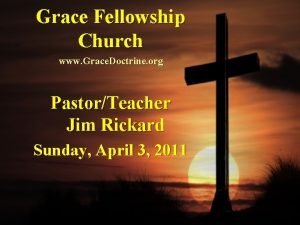 Grace Fellowship Church www Grace Doctrine org PastorTeacher