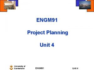 ENGM 91 Project Planning Unit 4 University of