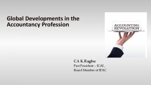 Global Developments in the Accountancy Profession CA K