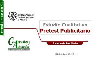 Estudio Cualitativo Pretest Publicitario Reporte de Resultados Diciembre