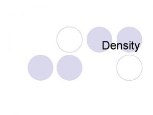 Density What is density l Density is a