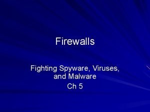 Firewalls Fighting Spyware Viruses and Malware Ch 5