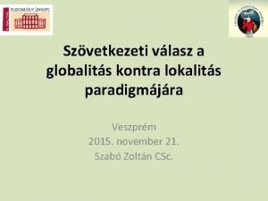 Szvetkezeti vlasz a globalits kontra lokalits paradigmjra Veszprm