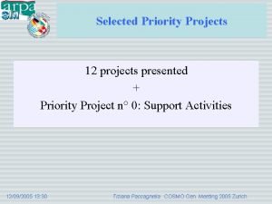 Selected Priority Projects 12 projects presented Priority Project