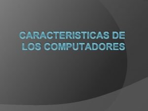 CARACTERISTICAS DE LOS COMPUTADORES HP COMPAQ Presentacin Desktop