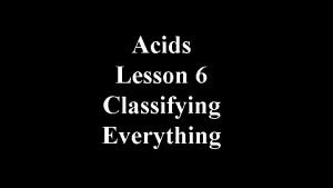 Acids Lesson 6 Classifying Everything Neutral Acidic Neutral
