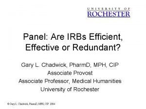 Panel Are IRBs Efficient Effective or Redundant Gary