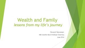 Wealth and Family lessons from my lifes journey