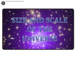 Size and Scale of the Universe SIZE AND