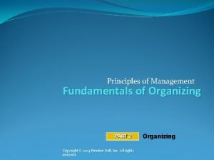 Principles of Management Fundamentals of Organizing Copyright 2004