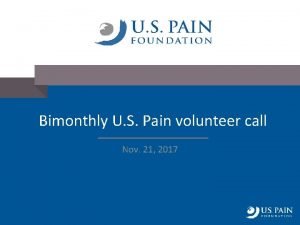 Bimonthly U S Pain volunteer call Nov 21