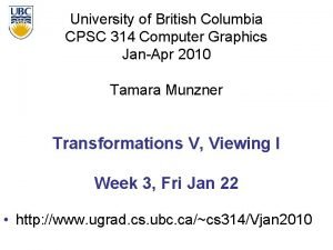 University of British Columbia CPSC 314 Computer Graphics