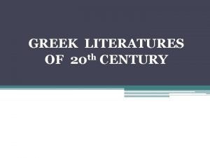 GREEK LITERATURES OF 20 th CENTURY KONSTANTINOS KAVAFIS1863