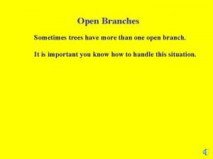 Open Branches Sometimes trees have more than one