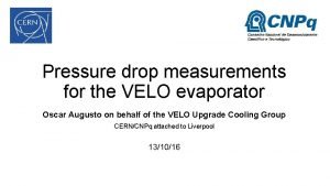 Pressure drop measurements for the VELO evaporator Oscar