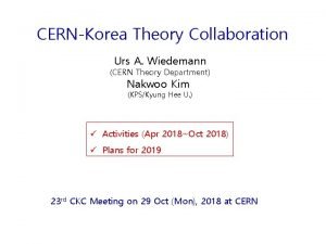 CERNKorea Theory Collaboration Urs A Wiedemann CERN Theory