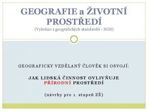 GEOGRAFIE a IVOTN PROSTED Vybrno z geografickch standard