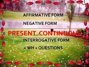 Present progressive affirmative negative interrogative