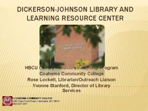 DICKERSONJOHNSON LIBRARY AND LEARNING RESOURCE CENTER HBCU Library