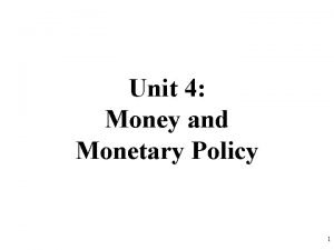 Unit 4 money and monetary policy