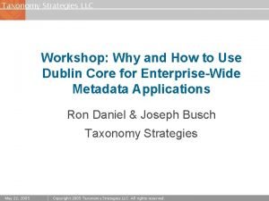 Taxonomy Strategies LLC Workshop Why and How to