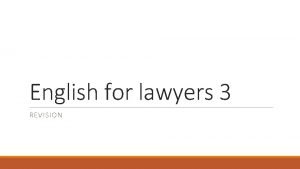 English for lawyers 3 REVISION Answer the following